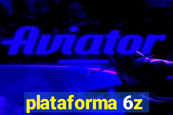 plataforma 6z